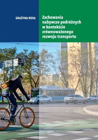 Zachowania nabywcze podróżnych w kontekście zrównoważonego rozwoju transportu - Grażyna Rosa - książka