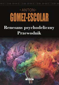 Renesans psychodeliczny Przewodnik - Gomez-Escolar Anton - książka