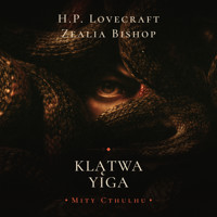 Klątwa Yiga - H.P. Lovecraft, Zealia Bishop - ebook + audiobook
