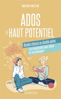 Ados à haut potentiel, double chance ou double peine - Béatrice Millêtre - ebook