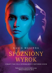 Spóżniony wyrok. Cykl z Hektorem Cichym. Tom 4 - Kasia Magiera - książka