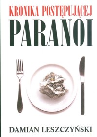 Kronika postępującej paranoi - Damian Leszczyński - książka