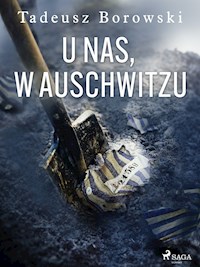 U nas, w Auschwitzu - Borowski Tadeusz - ebook + audiobook