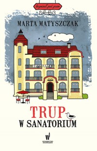 Trup w sanatorium - Marta Matyszczak - książka