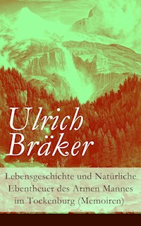 Lebensgeschichte und Natürliche Ebentheuer des Armen Mannes im Tockenburg (Memoiren) - Ulrich Bräker - ebook
