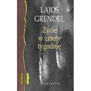 Życie w cztery tygodnie - Lajos Grendel - książka