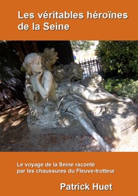 Les véritables héroïnes de la Seine - Patrick Huet - ebook