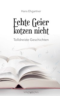 Echte Geier kotzen nicht - Hans Ehgartner - ebook
