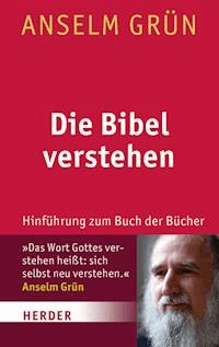 Die Bibel verstehen - Grun Anselm - ebook