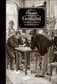 Genialni. Lwowska szkoła matematyczna - Mariusz Urbanek - ebook + książka