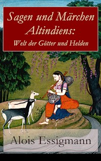 Sagen und Märchen Altindiens: Welt der Götter und Helden - Alois Essigmann - ebook
