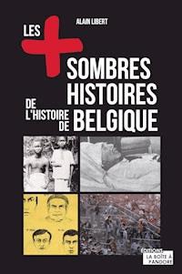 Les plus sombres histoires de l'histoire de Belgique - Alain Libert - ebook