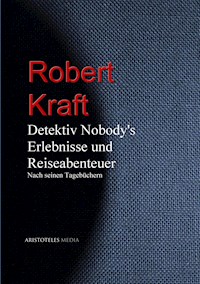 Detektiv Nobody's Erlebnisse und Reiseabenteuer - Robert Kraft - ebook
