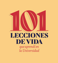 101 lecciones de vida que aprendí en la universidad - Adrián Acosta Silva - ebook