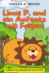 Linus P. und ein Aufsatz mit Folgen - Verena K. Bauer - ebook