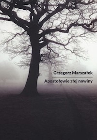 Apostołowie złej nowiny - Marszałek Grzegorz - książka