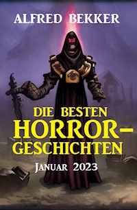 Die besten Horror-Geschichten Januar 2023 - Alfred Bekker - ebook