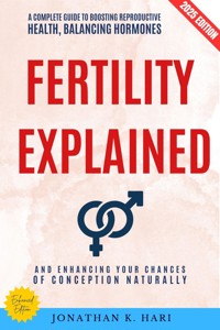 Fertility Explained: - Jonathan K. Hari - ebook