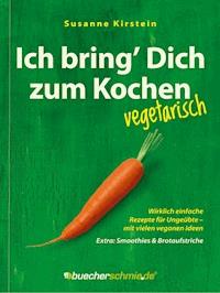Ich bring’ Dich zum Kochen – vegetarisch - Susanne Kirstein - ebook