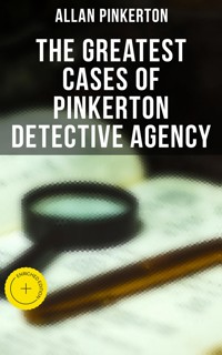 The Greatest Cases of Pinkerton Detective Agency - Allan Pinkerton - ebook