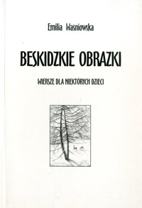 Beskidzkie obrazki. Wiersze dla niektórych dzieci - Waśniowska Emilia - ebook