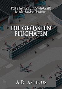 Die Neun größten Flughäfen des Flugzeitalters - A.D. Astinus - ebook
