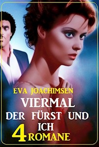 Viermal der Fürst und ich: 4 Romane - Eva Joachimsen - ebook