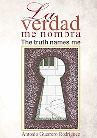 La verdad me nombra - Antonio Guerrero - ebook