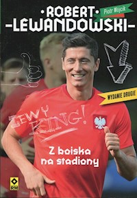Robert Lewandowski Z boiska na stadiony - Piotr Wójcik - książka