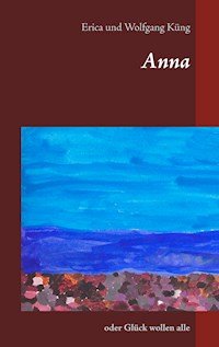 Anna - Erica und Wolfgang Küng - ebook
