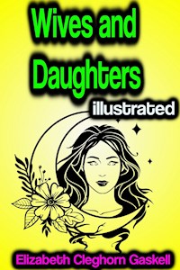 Wives and Daughters illustrated - Elizabeth Cleghorn Gaskell - ebook