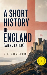 A Short History of England (Annotated) - Gilbert Keith Chesterton - ebook