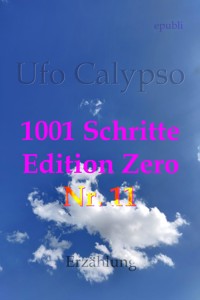 1001 Schritte - Edition Zero - Nr. 11 - Ufo Calypso - ebook