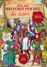 Atlas historii Polski dla dzieci - zbiorowa praca - książka
