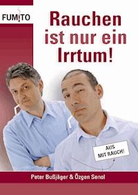 Rauchen ist nur ein Irrtum! - Özgen Senol - ebook