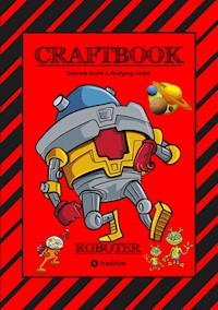 CRAFTBOOK - ROBOTER - SPACE GAME - COOLE MOTIVE - RÄTSEL - STORYTELLING - RAKETEN BASTELN - SONNENSYSTEM -  UFO - Gabriele André - ebook