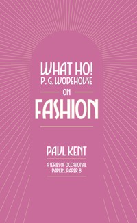 What Ho! P. G. Wodehouse on Fashion - Paul Kent - ebook