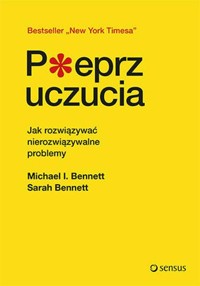 Pieprz uczucia Jak rozwiązywać nierozwiązywalne problemy - Bennett Michael, Bennett Sarah - książka