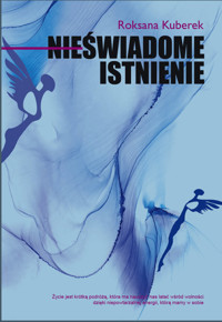 Nieświadome istnienie - Kuberek Roksana - książka