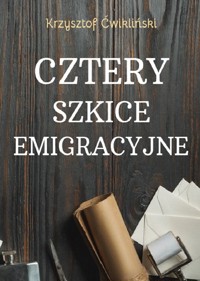 Cztery szkice emigracyjne - Ćwikliński Krzysztof - książka