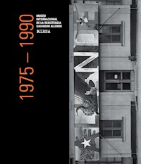 Catálogo Razonado Museo Internacional de la Resistencia Salvador Allende (MIRSA), 1975-1990 - Museo de la Solidaridad Salvador Allende - ebook