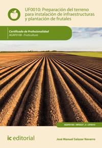 Preparación del terreno para la instalación de infraestructuras y plantación de frutales. AGAF0108 - José Manuel Salazar Navarro - ebook