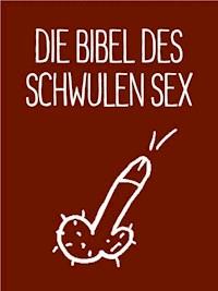 Die Bibel des schwulen Sex - Stephan Niederwieser - ebook