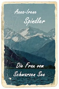 Die Frau vom Schwarzen See - Anna-Irene Spindler - ebook