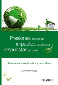 Presiones humanas, impactos ecológicos, respuestas sociales - Jaime Rodríguez Martínez - ebook