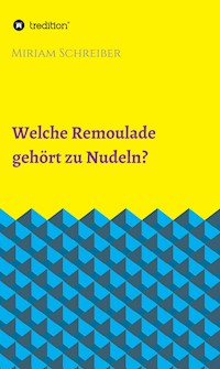 Welche Remoulade gehört zu Nudeln? - Miriam Schreiber - ebook