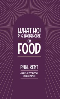 What Ho! P. G. Wodehouse on Food - Paul Kent - ebook