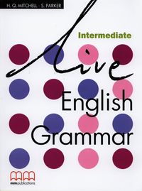 Live English Grammar Intermediate - Mitchell H.Q., Parker S. - książka