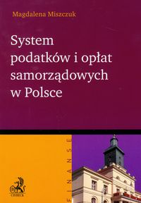System podatków i opłat samorządowych w Polsce - Magdalena Miszczuk - książka