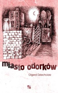 Miasto Odorków - Dziechciarz Olgerd - ebook + książka